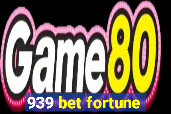 939 bet fortune